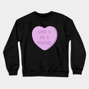 Like U as Friend Crewneck Sweatshirt